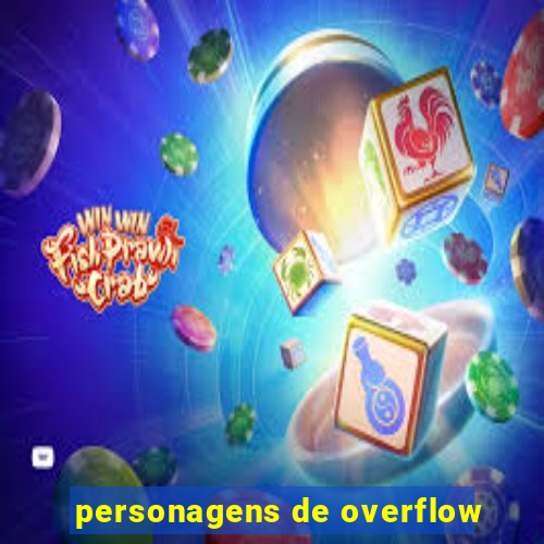 personagens de overflow